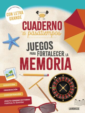 Cuaderno de pasatiempos para mayores. Juegos para fortalecer la memoria ¡Con letra grande!