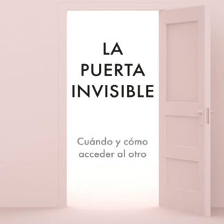 La puerta invisible. Cuándo y cómo acceder al otro