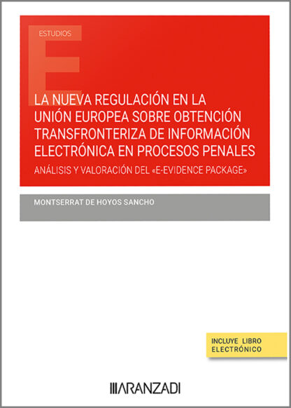 La nueva regulación en la Unión Europea sobre obtención transfronteriza de información electrónica en procesos penales. Análisis y valoración del "E-evidence package"