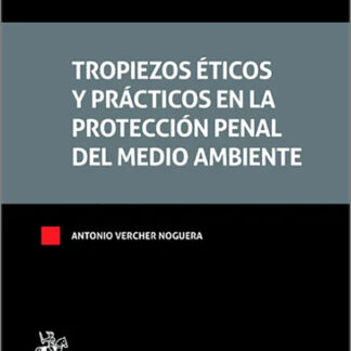 Tropiezos éticos y prácticos en la protección penal del medio ambiente