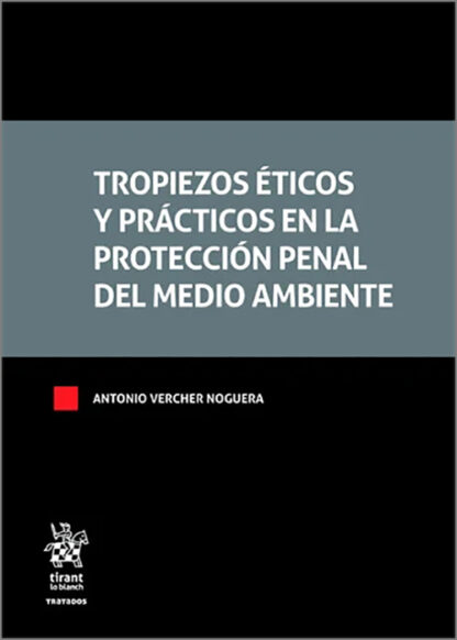 Tropiezos éticos y prácticos en la protección penal del medio ambiente