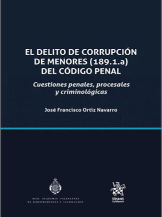 El delito de corrupción de menores (189.1.a) del Código Penal. Cuestiones penales, procesales y criminológicas