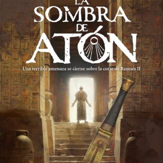La sombra de Atón Una terrible amenaza se cierne sobre la corte de Ramsés II