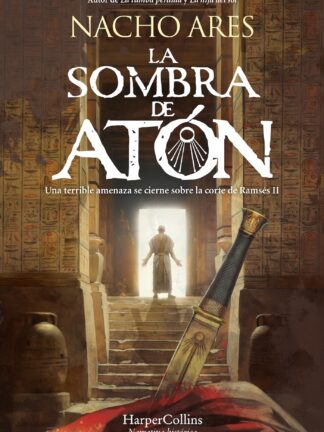 La sombra de Atón Una terrible amenaza se cierne sobre la corte de Ramsés II