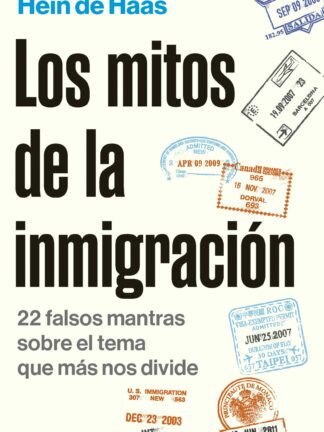 Los mitos de la inmigración. 22 falsos mantras sobre el tema que más nos divide