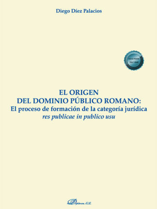 El origen del dominio público romano. El proceso de formación de la categoría jurídica res publicae in publico usu