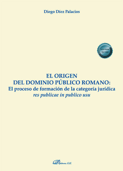 El origen del dominio público romano. El proceso de formación de la categoría jurídica res publicae in publico usu