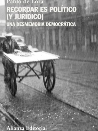 Recordar es político (y jurídico) Una desmemoria democrática