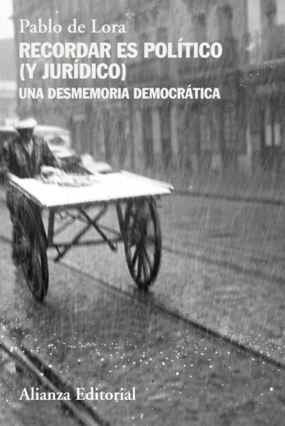 Recordar es político (y jurídico) Una desmemoria democrática