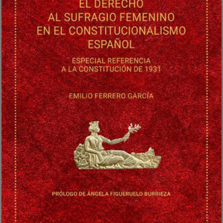 El Derecho de sufragio femenino en el constitucionalismo español: especial referencia a la Constitución de 1931