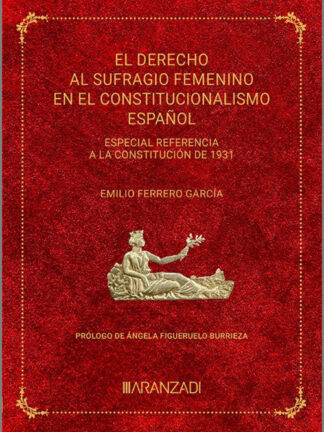El Derecho de sufragio femenino en el constitucionalismo español: especial referencia a la Constitución de 1931