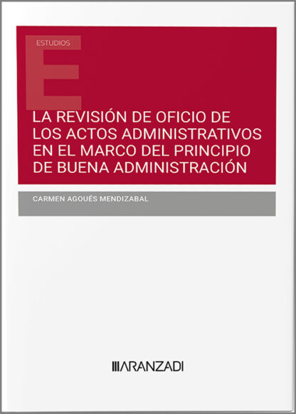 La revisión de oficio de los actos administrativos en el marco del principio de buena administración