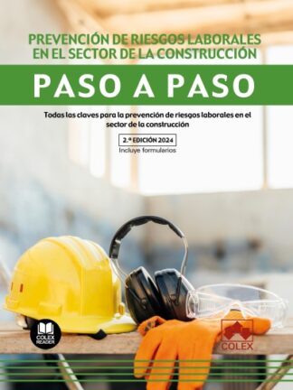 Prevención de riesgos laborales en el sector de la construcción. Paso a paso 2024 Todas las claves para la prevención de riesgos laborales en el sector de la construcción