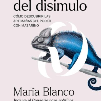La política del disimulo. Cómo descubrir las artimañas del poder con Mazarino