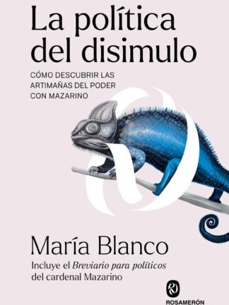La política del disimulo. Cómo descubrir las artimañas del poder con Mazarino