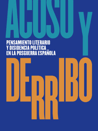 Acoso y derribo Pensamiento literario y disidencia política en la posguerra española