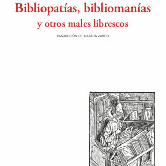Bibliopatías, bibliomanías y otros males librescos