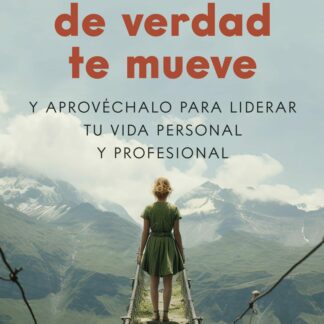 Descubre lo que de verdad te mueve. Y aprovéchalo para liderar tu vida profesional