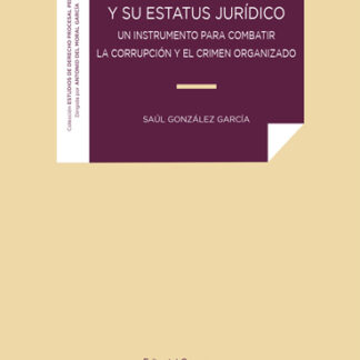 El arrepentido y su estatus jurídico. Un instrumento para combatir la corrupción y el crimen organizado