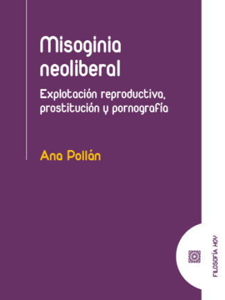 Misoginia neoliberal. Explotación reproductiva, prostitución y pornografía