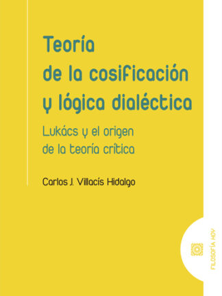 Teoría de la cosificación y lógica dialéctica. Lukács y el origen de la teroría crítica