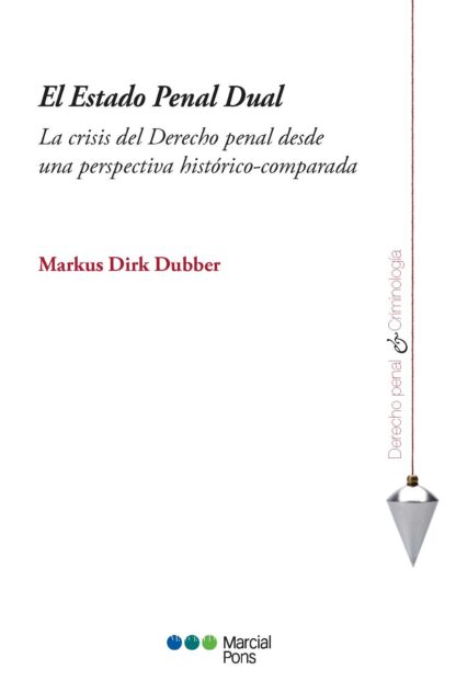 Estado penal dual. La crisis del derecho penal desde una perspectiva histórico-comparada