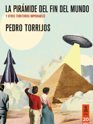 La pirámide del fin del mundo y otros territorios improbables