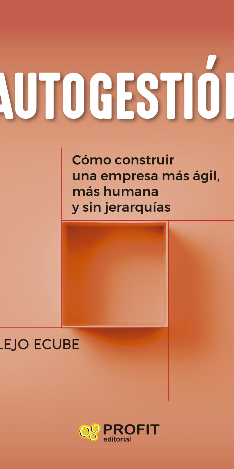 Autogestión: cómo construir una empresa más ágil, más humana y sin jerarquías