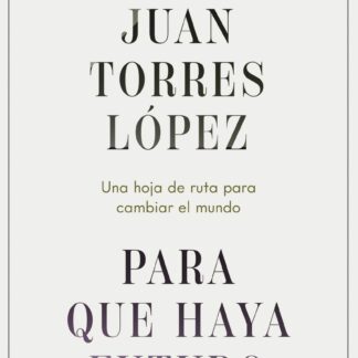Para que haya futuro. Una hoja de ruta para cambiar el mundo