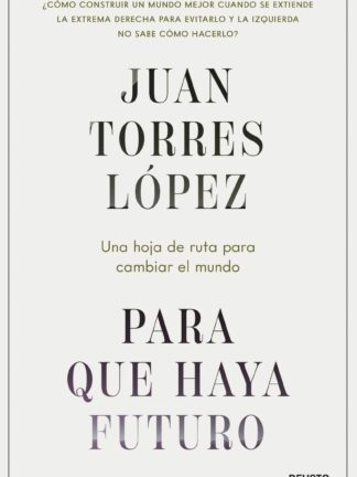 Para que haya futuro. Una hoja de ruta para cambiar el mundo