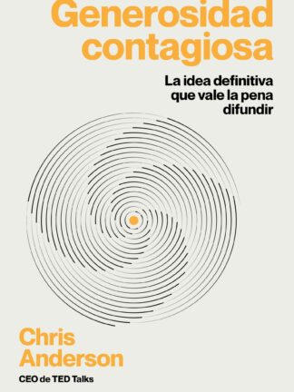 Generosidad contagiosa. La idea definitiva que vale la pena difundir