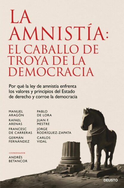 La amnistía: el caballo de Troya de la democracia.Por qué la ley de amnistía enfrenta los valores y principios del Estado de derecho y corroe la democracia