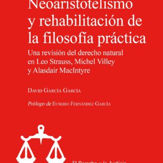 Neoaristotelismo y rehabilitación de la filosofía práctica Una revisión del derecho natural en Leo Strauss, Michel Villey y Alasdair MacIntyre
