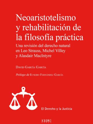 Neoaristotelismo y rehabilitación de la filosofía práctica Una revisión del derecho natural en Leo Strauss, Michel Villey y Alasdair MacIntyre