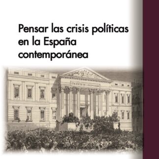 Pensar las crisis políticas en la España contemporánea