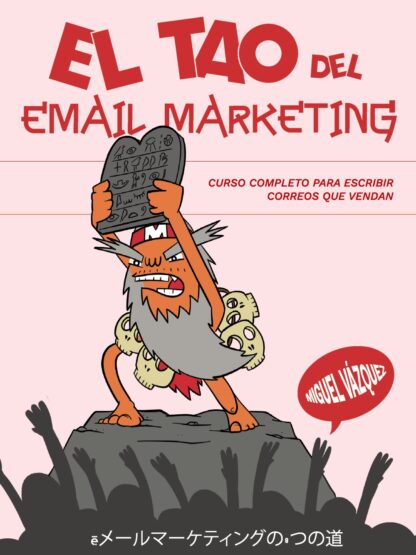 El tao del email marketing. Curso completo para escribir correos que vendan