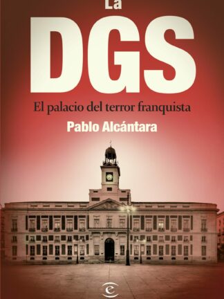 La DGS. El palacio del terror franquista