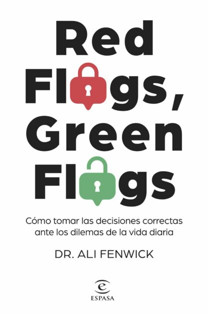 Red Flags, Green Flags. Cómo tomar las decisiones correctas ante los dilemas de la vida diaria