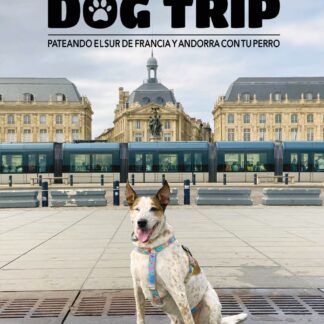 Dog trip. Pateando el sur de Francia y Andorra con tu perro