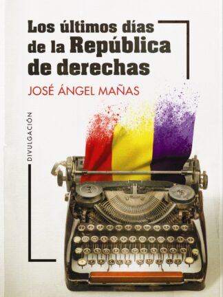 Los últimos días de la República de derechas