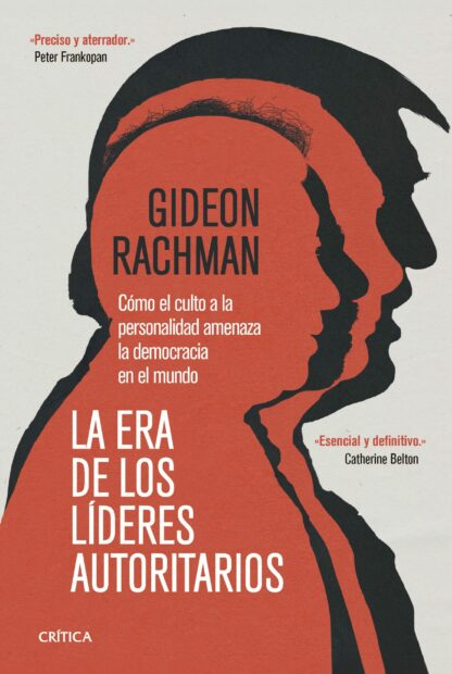 La era de los líderes autoritarios. Cómo el culto a la personalidad amenaza la democracia en el mundo
