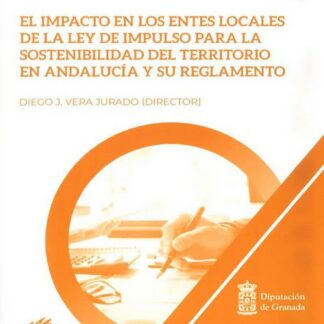 Impacto en los Entes Locales de la Ley de Impulso para la Sostenibilidad del Territorio en Andalucía y su Reglamento