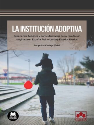 Institución adoptiva. Experiencia histórica y particularidades de su regulación originaria en España, Reino Unido y Estados Unidos