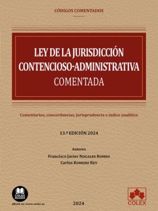 Ley de la jurisdicción contencioso-administrativa comentada 2024. Comentarios, concordancias, jurisprudencia, e índice analítico