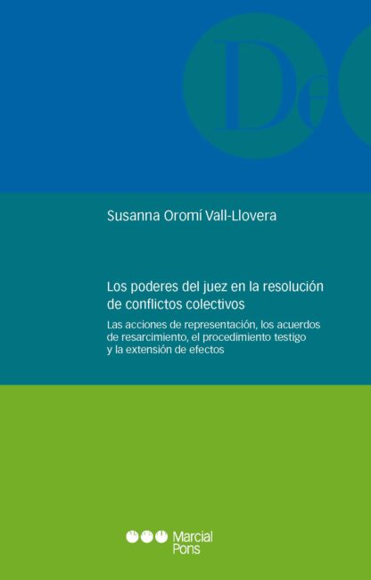 Los poderes del juez en la resolución de conflictos colectivos. Las acciones de representación, los acuerdos de resarcimiento, el procedimiento testigo y la extensión de efectos