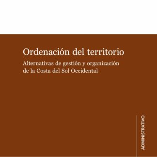 Ordenación del territorio. Alternativas de gestión y organización de la Costa del Sol Occidental