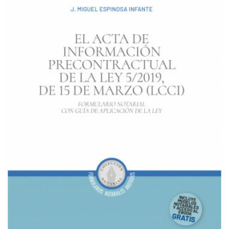 Acta de Información Precontractual de la Ley 5/2019, de 15 de Marzo (LCCI). Formulario notarial con guía de aplicación de la ley