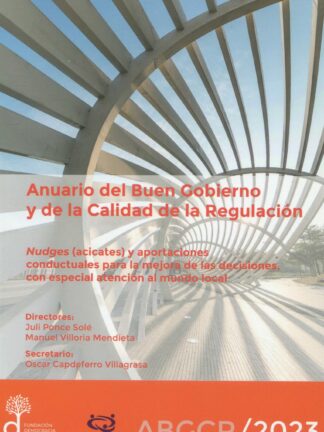 Anuario del buen gobierno y de la calidad de la regulación ABGCR/2023 Nudges (acicates) y aportaciones conductuales para la mejora delas decisiones, con especial atención al mundo local
