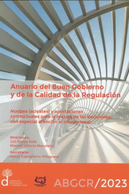 Anuario del buen gobierno y de la calidad de la regulación ABGCR/2023 Nudges (acicates) y aportaciones conductuales para la mejora delas decisiones, con especial atención al mundo local