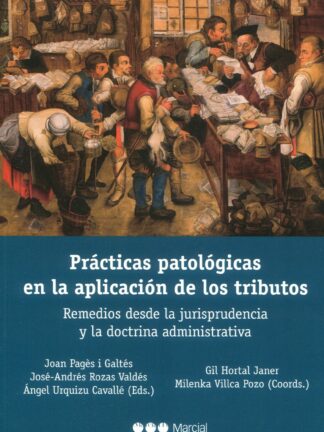 Prácticas patológicas en la aplicación de los tributos. Remedios desde la jurisprudencia y la doctrina administrativa